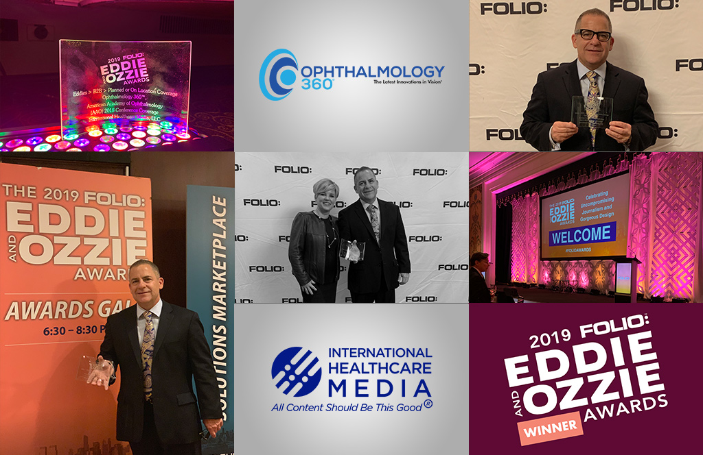 International Healthcare Media’s Ophthalmology360™ Wins FOLIO: Eddie & Ozzie Award Category Best Planned or On-Location Editorial Coverage – American Academy of Ophthalmology